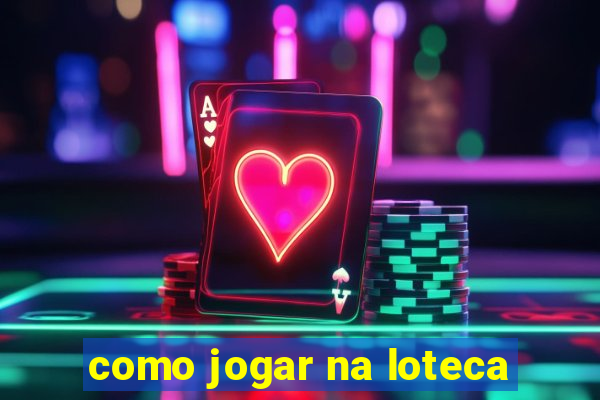 como jogar na loteca